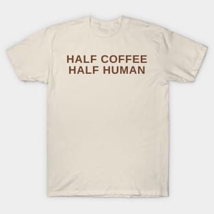 Half Coffee Half Human T-Shirt